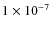 $1\times 10^{-7}$