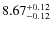 $8.67_{\rm -0.12}^{+0.12}$