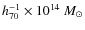 $h_{70}^{-1}\times 10^{14}~M_\odot$