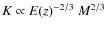 $K \propto E(z)^{-2/3}~M^{2/3}$