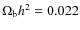 $\Omega_{\rm b} h^2 = 0.022$