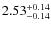$2.53_{\rm -0.14}^{+0.14}$