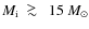 $M_{\rm i}~~\raisebox{0.2em}{$>$ }\!\!\!\!\!
\raisebox{-0.25em}{$\sim$ }~~15~M_{\odot}$