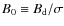 $B_0 \equiv B_{\rm d} /\sigma$