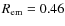 $R_{\rm em}=0.46$
