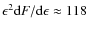 $\epsilon^2 {\rm d}F/{\rm d}\epsilon \approx 118$