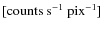 $[{\rm counts~s^{-1}}~\rm pix^{-1}]$