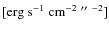 $[{\rm erg~s^{-1}~cm^{-2}~\hbox{$^{\prime\prime}$ }^{-2}}]$