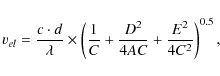 \begin{displaymath}%
v_{el}={c\cdot d\over {\lambda}}\times\left({1\over C} + {{D^2}\over{4AC}} + {{E^2}\over{4C^2}}\right)^{{0.5}},
\end{displaymath}