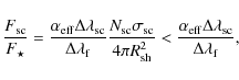 \begin{displaymath}%
{{F_{{\rm sc}}} \over {F_{\star}}}= {{\alpha_{{\rm eff}}\De...
...}\Delta \lambda_{{\rm sc}}}\over{{\Delta \lambda_{{\rm f}}}}},
\end{displaymath}