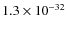 $1.3\times 10^{-32}$