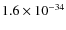 $1.6\times 10^{-34}$