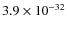$3.9\times 10^{-32}$