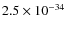 $2.5\times 10^{-34}$