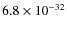 $6.8\times 10^{-32}$