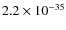 $2.2\times 10^{-35}$