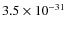 $3.5\times 10^{-31}$