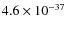 $4.6\times 10^{-37}$