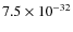 $7.5\times 10^{-32}$