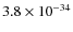 $3.8\times 10^{-34}$