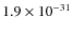 $1.9\times 10^{-31}$