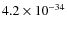 $4.2\times 10^{-34}$