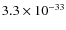 $3.3\times 10^{-33}$