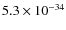 $5.3\times 10^{-34}$