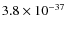 $3.8\times 10^{-37}$