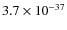$3.7\times 10^{-37}$
