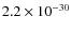 $2.2\times 10^{-30}$