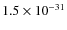 $1.5\times 10^{-31}$
