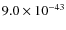 $9.0\times 10^{-43}$