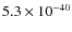 $5.3\times 10^{-40}$