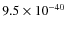 $9.5\times 10^{-40}$