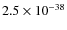 $2.5\times 10^{-38}$