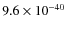 $9.6\times 10^{-40}$