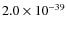$2.0\times 10^{-39}$
