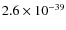 $2.6\times 10^{-39}$