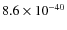 $8.6\times 10^{-40}$