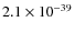 $2.1\times 10^{-39}$