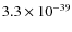 $3.3\times 10^{-39}$
