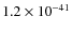 $1.2\times 10^{-41}$