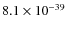 $8.1\times 10^{-39}$