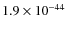 $1.9\times 10^{-44}$