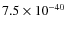 $7.5\times 10^{-40}$