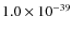 $1.0\times 10^{-39}$