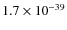 $1.7\times 10^{-39}$