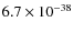 $6.7\times 10^{-38}$