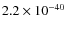 $2.2\times 10^{-40}$